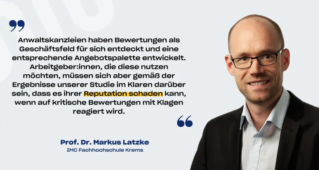 Bild von Prof. Dr. Markus Latzke von der IMC Krems mit einem Zitat von ihm, in dem er Unternehmen davon abrät, mit dem Anwalt gegen negative kununu Bewertungen vorzugehen, da dies der Reputation des Unternehmens schaden kann.