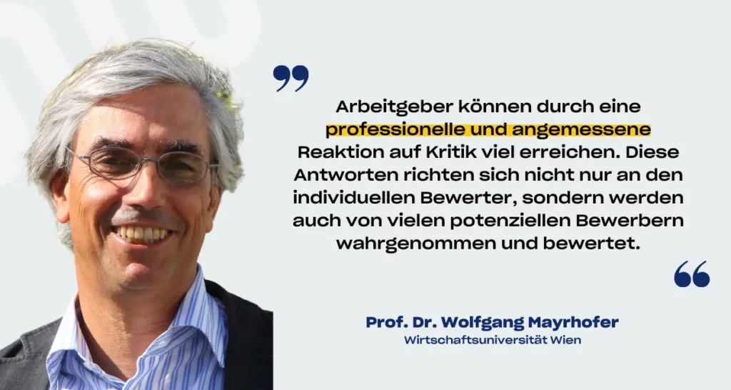 Bild und Zitat ("Arbeitgeber können durch eine professionelle und angemessene Reaktion auf Kritik viel erreichen. Diese Antworten richten sich nicht nur an den individuellen Bewerter, sondern werden auch von vielen potenziellen Bewerbern wahrgenommen und bewertet") von Wolfgang Mayrhofer, der die Trendence-Studie zu Bewertungen auf kununu und Co. wissenschaftlich begleitete.